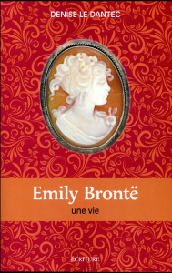 Emily Brontë. Une vie - Le Dantec Denise