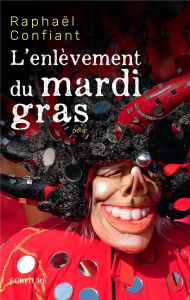 L'enlèvement du mardi gras - Confiant Raphaël