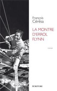 La montre d'Errol Flynn - Cérésa François