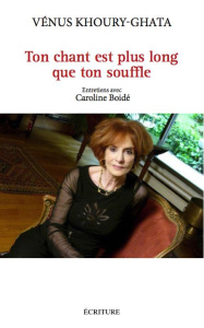 Ton chant est plus long que ton souffle - Khoury-Ghata Vénus ; Boidé Caroline