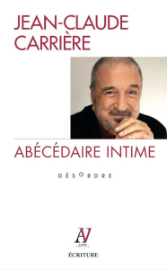 Abécédaire intime. Désordre - Carrière Jean-Claude