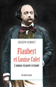 Flaubert et Louise Colet. L'amour en poste restante - Vebret Joseph