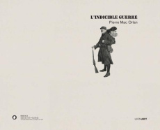L'indicible guerre - Orlan Pierre Mac