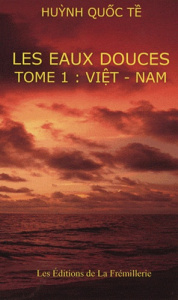 Les eaux douces. Tome 1, Viet-Nam - Huynh Quoc Te