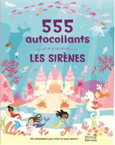 Les sirènes. 555 autocollants - Fraisse Frédérique ; Ellis Lauren
