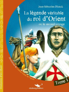 La légende véritable du roi d'Orient Tome 1 - Blanck Jean-Sébastien ; Saenz de Tejada Esteban