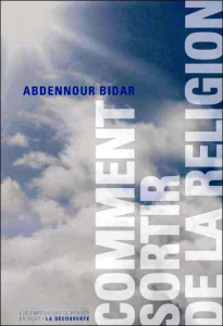 Comment sortir de la religion - Bidar Abdennour