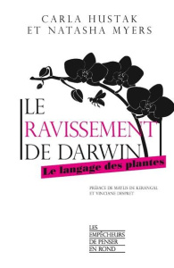 Le ravissement de Darwin. Le langage des plantes - Hustak Carla ; Myers Natasha ; Pignarre Philippe ;