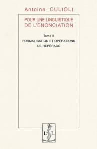 Pour une linguistique de l'énonciation. Tome 2, Formulation et opérations de repérage - Culioli Antoine