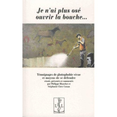 Je n'ai plus osé ouvrir la bouche... Témoignages de glottophobie vécue et moyens de se défendre - Blanchet Philippe ; Clerc Conan Stéphanie