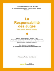 La Responsabilité des Juges. Faire justice, Rendre compte - Gondran De robert jacques ; Publishing Emerit
