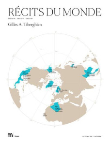 Récits du monde. Explorer, décrire, imaginer - Tiberghien Gilles A. ; Leroy Pierre ; Léger Nathal