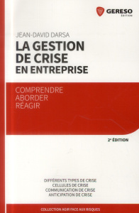 La gestion de crise en entreprise. 2e édition - Darsa Jean-David ; Defert Didier
