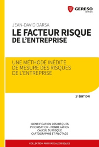 Le facteur risque de l'entreprise. Une méthode inédite de mesure des risques de l'entreprise, 2e édi - Darsa Jean-David