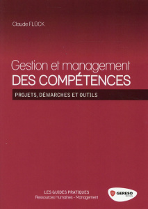 Gestion et management des compétences. Projets, démarches et outils - Flück Claude