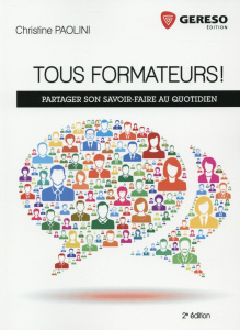 Tous formateurs ! Partager son savoir-faire au quotidien, 2e édition - Paolini Christine