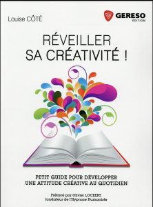 Réveiller sa créativité ! Guide pour développer uen attitude créative au quotidien - Côté Louise
