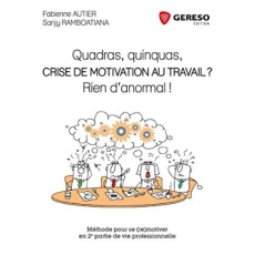 Quadras, quinquas, crise de motivation au travail ? Rien d'anormal ! Méthode pour se (re)motiver en - Autier Fabienne ; Ramboatiana Sanjy