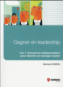 Gagner en leadership. Les 7 ressources indispensables pour devenir un manager leader - Duséhu Bertrand