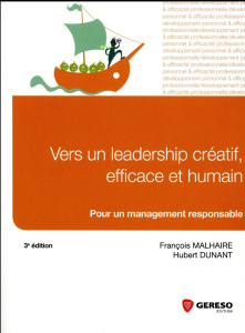 Vers un leadership créatif, efficace et humain. 3e édition - Malhaire François ; Dunant Hubert