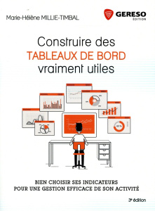 Construire des tableaux de bord vraiment utiles. Bien choisir ses indicateurs pour une gestion effic - Millie-Timbal Marie-Hélène