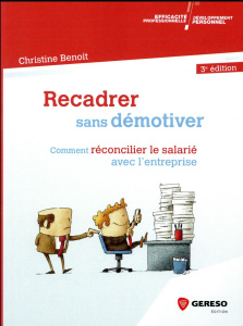 Recadrer sans démotiver. Comment réconcilier le salarié avec l'entreprise, 3e édition - Benoit Christine
