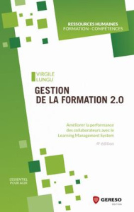 Gestion de la formation 2.0. Améliorer la performance des collaborateurs avec le Learning Management - Lungu Virgile