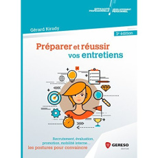Préparer et réussir vos entretiens. Recrutement, évaluation, promotion, mobilité interne... les post - Kirady Gérard ; Ringard Jean-Charles