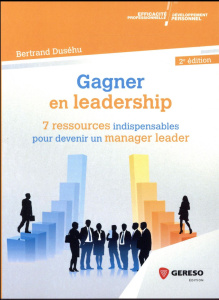 Gagner en leadership. 7 ressources indispensables pour devenir un manager leader, 2e édition - Duséhu Bertrand