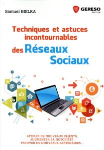 Techniques et astuces incontournables des réseaux sociaux. Attirer de nouveaux clients, augmenter sa - Bielka Samuel