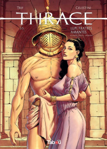 Thrace Tome 1 : Lupi, fratres, amantes (loups, frères, amants) - TRIF/CELESTINI