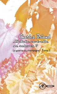 La guerre du champagne Tome 2 : L'aube va-t-elle se relever ? (1920-1970) - Briand Charles