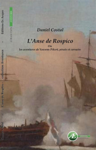L'anse de Rospico - les aventures de Yawenn Pikert, pirate et corsaire - Costal Daniel