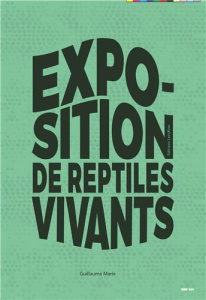Exposition de reptiles vivants - Marie Guillaume
