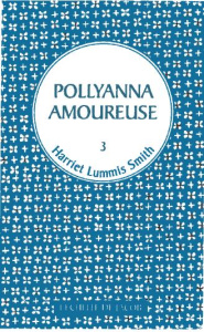 Pollyanna Tome 3 : Pollyanna amoureuse - Lummis Smith Harriet ; Maerky-Richard S