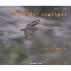 Envolées sauvages avec le grand-duc - Fosserat Christian