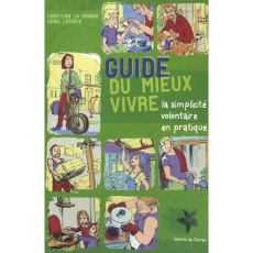 Guide du mieux vivre / La simplicité volontaire en pratique - La Grange Christian