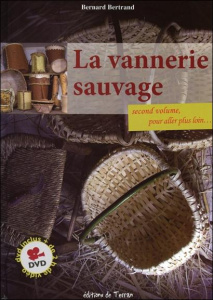 La vannerie sauvage. Tome 2, pour aller plus loin... Avec 1 DVD - Bertrand Bernard