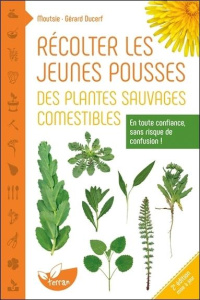 Récolter les jeunes pousses des plantes sauvages comestibles - Ducerf Gérard