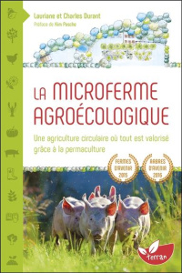 La microferme agroécologique. Une agriculture circulaire où tout est valorisé grâce à la permacultur - Durant Lauriane ; Durant Charles ; Pasche Kim