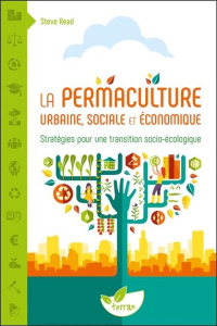La permaculture urbaine, sociale et économique. Stratégies pour une transition socio-écologique - Read Steve