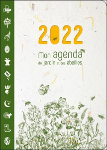 Mon agenda du jardin et des abeilles. Edition 2022 - Javaudin Pierre ; Farinelli Bernard