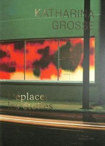 Katharina Grosse. Déplacer des étoiles, Edition bilingue français-anglais - Parisi Chiara ; Collins Dennis