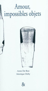 Amour, impossibles objets - De Roo Anne ; Dohy Monique