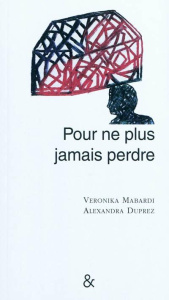 Pour ne plus jamais perdre - Mabardi Veronika ; Duprez Alexandra
