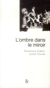 L'ombre dans le miroir - Loreau Dominique ; Vinche Lionel