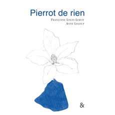Pierrot de rien - Lison-Leroy Françoise ; Leloup Anne