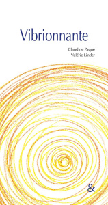 Vibrionnante - Paque Claudine ; Linder Valérie