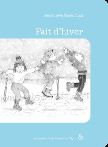 Une aventure de la bande à Lily Tome 2 : Fait d'hiver - Casterman Geneviève
