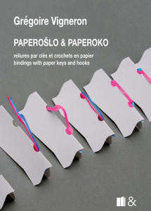 Paperoslo & Paperoko. Reliures par clés et crochets en papier, Edition bilingue français-anglais - Vigneron Grégoire ; Mackervoy Susan